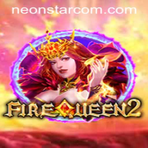 Explore the Exciting World of FireQueen2 with Neonstar